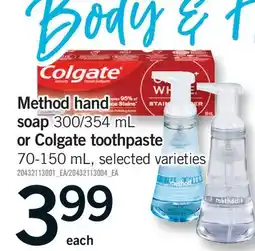Fortinos Method hand soap, 300/354 mL or Colgate toothpaste, 70-150 mL offer