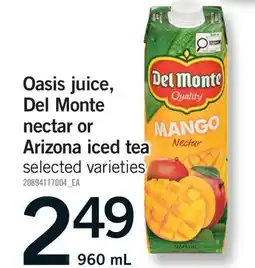 Fortinos OASIS JUICE, DEL MONTE NECTAR OR ARIZONA ICED TEA, 960 ML offer