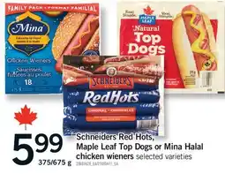 Fortinos SCHNEIDERS RED HOTS, MAPLE LEAF TOP DOGS OR MINA HALAL CHICKEN WIENERS, 375/675 G offer