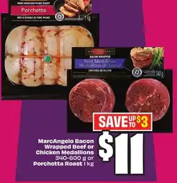 Chalo FreshCo MarcAngelo Bacon Wrapped Beef or Chicken Medallions 340-600 g or Porchetta Roast 1 kg offer