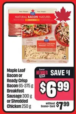 Chalo FreshCo Maple Leaf Bacon or Ready Crisp Bacon 65-375 g Breakfast Sausage 300 g or Shredded Chicken offer