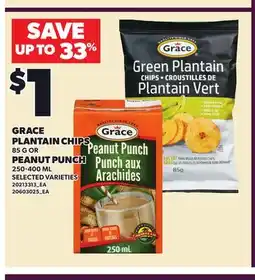Loblaws GRACE PLANTAIN CHIPS, 85 G OR PEANUT PUNCH, 250-400 ML offer