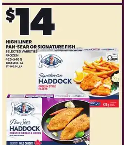 Loblaws HIGH LINER PAN-SEAR OR SIGNATURE FISH, 425-540 G offer