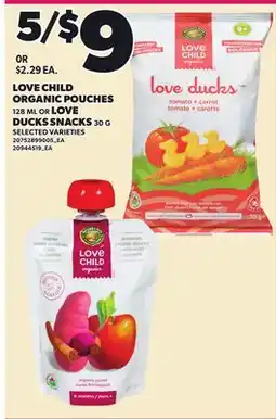 Loblaws LOVE CHILD ORGANIC POUCHES 128 ML OR LOVE DUCKS SNACKS 30 G offer