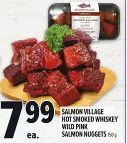 Metro SALMON VILLAGE HOT SMOKED WHISKEY WILD PINK SALMON NUGGETS offer