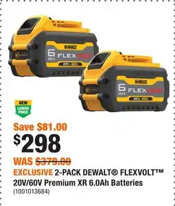 Home Depot EXCLUSIVE 2-PACK DEWALT FLEXVOLT 20V/60V Premium XR 6.0Ah Batteries offer