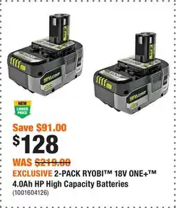 Home Depot EXCLUSIVE 2-PACK RYOBI 18V ONE+ 4.0Ah HP High Capacity Batteries offer