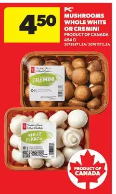 Real Canadian Superstore PC MUSHROOMS WHOLE WHITE OR CREMINI, 454 G offer