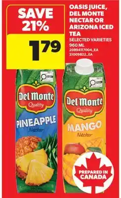 Real Canadian Superstore OASIS JUICE, DEL MONTE NECTAR OR ARIZONA ICED TEA, 960 ML offer