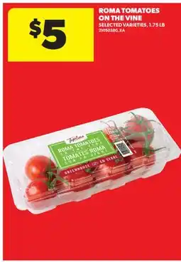 Real Canadian Superstore ROMA TOMATOES ON THE VINE, 1.75 LB offer