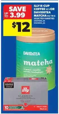 Real Canadian Superstore ILLY K-CUP COFFEE 10' S OR DAVIDSTEA MATCHA 65/78 G offer