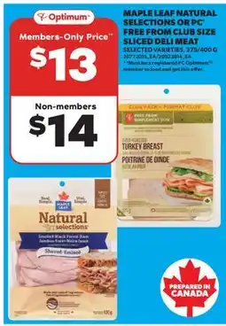 Real Canadian Superstore MAPLE LEAF NATURAL SELECTIONS OR PC FREE FROM CLUB SIZE SLICED DELI MEAT, 375/400 G offer