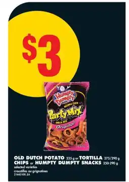 No Frills OLD DUTCH POTATO, 235 G OR TORTILLA, 275/290 G CHIPS OR HUMPTY DUMPTY SNACKS, 250-290 G offer
