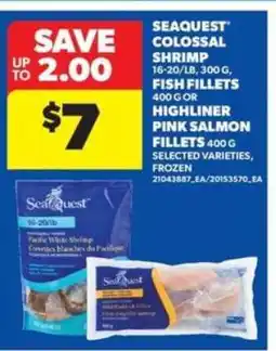 Real Canadian Superstore Seaquest Colossal Shrimp, Fish Fillets, Highliner Pink Salmon Fillets offer