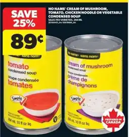 Real Canadian Superstore No Name Cream of Mushroom, Tomato, Chicken Noodle or Vegetable Condensed Soup offer