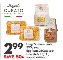 Longo's Longo's Curato Pasta 500g pkg, Egg Pasta 250g pkg or Gnocchi 500g pkg offer