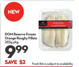 Longo's NEW DOM Reserve Frozen Orange Roughy Fillets offer