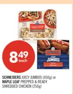 Shoppers Drug Mart SCHNEIDERS JUICY JUMBOS (450g) or MAPLE LEAF PREPPED & READY SHREDDED CHICKEN (250g) offer