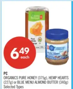 Shoppers Drug Mart PC ORGANICS PURE HONEY (375g), HEMP HEARTS (227g) or BLUE MENU ALMOND BUTTER (340g) offer