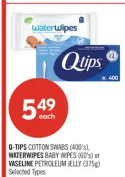Shoppers Drug Mart Q-TIPS COTTON SWABS (400's), WATERWIPES BABY WIPES (60's) or VASELINE PETROLEUM JELLY (375g) offer