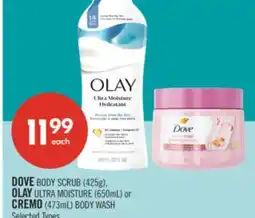 Shoppers Drug Mart DOVE BODY SCRUB (425g), OLAY ULTRA MOISTURE (650mL) or CREMO (473mL) BODY WASH offer