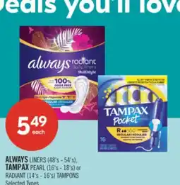 Shoppers Drug Mart ALWAYS LINERS (48's - 54's), TAMPAX PEARL (16's - 18's) or RADIANT (14's - 16's) TAMPONS offer