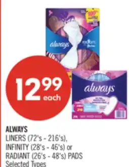 Shoppers Drug Mart ALWAYS LINERS (72's - 216's), INFINITY (28's - 46's) or RADIANT (26's - 48's) PADS offer
