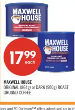 Shoppers Drug Mart MAXWELL HOUSE ORIGINAL (864g) or DARK (900g) ROAST GROUND COFFEE offer