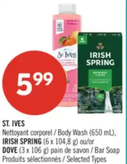 Pharmaprix ST. IVES Body Wash (650 mL), IRISH SPRING (6 x 104,8 g) or DOVE (3 x 106 g) Bar Soap offer