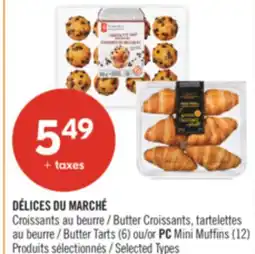 Pharmaprix DÉLICES DU MARCHÉ Butter Croissants Butter Tarts (6) or PC Mini Muffins (12) offer