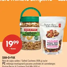 Pharmaprix DAN-D-PAK Salted Cashews (908 g) or PC Praline Pecan & Cranberry Trail Mix (600 g) offer