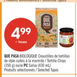 Pharmaprix QUE PASA BIOLOGIQUE Tortilla Chips (350 g) or PC Salsa (430 mL) offer