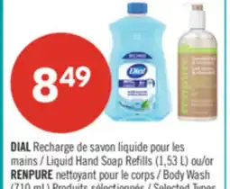 Pharmaprix DIAL Liquid Hand Soap Refills (1.53 L) or RENPURE Body Wash (710 mL) offer