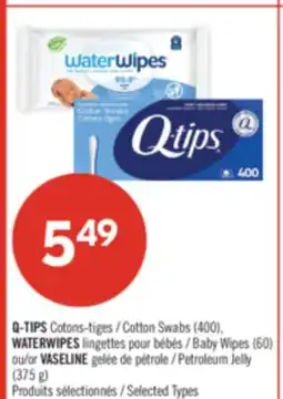Pharmaprix Q-TIPS Cotton Swabs (400), WATERWIPES Baby Wipes (60) or VASELINE Petroleum Jelly (375 g) offer