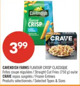 Pharmaprix CAVENDISH FARMS FLAVOUR CRISP CLASSIC: Straight Cut Fries (750 g) or CRAVE Frozen Entrees offer