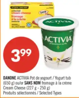 Pharmaprix DANONE ACTIVIA Yogurt tub (650 g) or NO NAME Cream Cheese (227 g - 250 g) offer