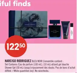 Pharmaprix NARCISO RODRIGUEZ BLEU NOIR Set Contains: Eau de parfum (100 mL), (10 mL) and Shower Gel (50 mL) offer