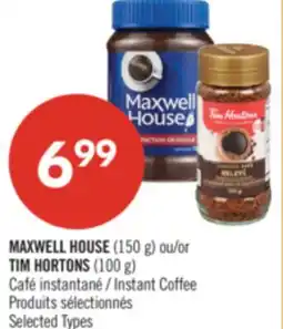 Pharmaprix MAXWELL HOUSE (150 g) or TIM HORTONS (100 g) Instant Coffee offer