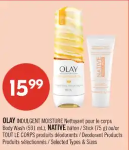 Pharmaprix OLAY INDULGENT MOISTURE Body Wash (591 mL), NATIVE Stick (75 g) or Deodorant Products offer