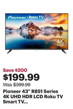 Best Buy Pioneer 43 R851 Series 4K UHD HDR LCD Roku TV Smart TV (PN43-R851-26C) - 2025 - Only at Best Buy offer