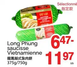 T&T Supermarket LONG PHUNG SAUCISSE VIETNAMIENNE, 375G/750G offer