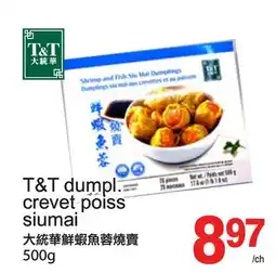 T&T Supermarket T&T DUMPL. CREVET POISS SIUMAI, 500G offer