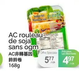 T&T Supermarket AC ROULEAU DE SOJA SANS OGM, 168g offer