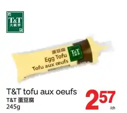 T&T Supermarket T&T TOFU AUX OEUFS offer