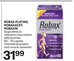 Brunet ROBAX PLATINE, ROBAXACET, ROBAXIN Ibuprofène et relaxants musculaires sélectionnés offer