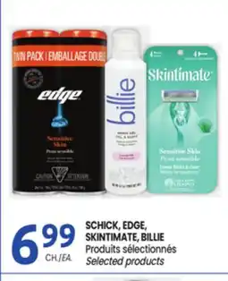 Uniprix SCHICK, EDGE, SKINTIMATE, BILLIE Produits sélectionnés/Selected products offer