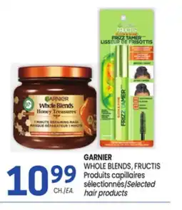 Uniprix GARNIER WHOLE BLENDS, FRUCTIS Produits capillaires sélectionnés/Selected hair products offer