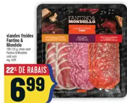 Marché Adonis VIANDES FROIDES FANTINO & MONDELLO | FANTINO & MONDELLO COLD CUTS offer
