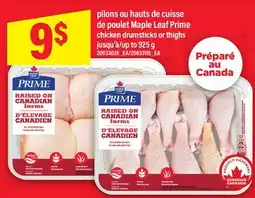 Maxi PILONS OU HAUTS DE CUISSE DE POULET | MAPLE LEAF PRIME CHICKEN DRUMSTICKS OR THIGHS, up to offer