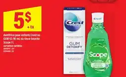 Maxi DENTIFRICE POUR ENFANTS CREST OU GUM 63-90 ML OU RINCE-BOUCHE SCOPE 1 L offer